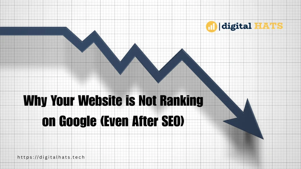 Why Your Website is Not Ranking on Google (Even After SEO)