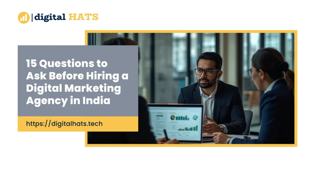 How to Choose a Digital Marketing Agency in India 15 Questions Every Business Must Ask