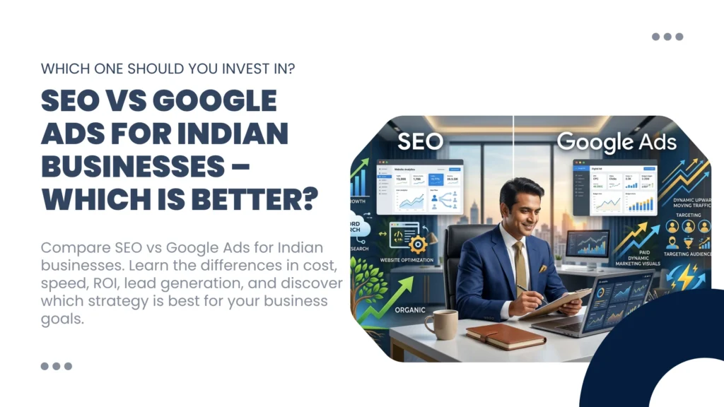 SEO vs Google Ads for Indian Businesses Which One Should You Invest In
