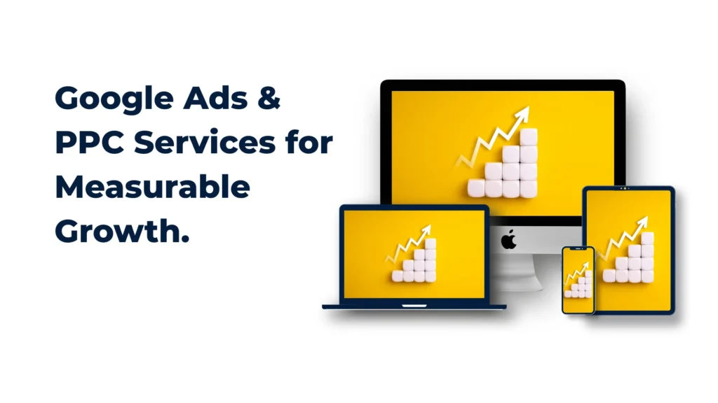 Google Ads & PPC Services Focused on Qualified Traffic and Business Growth